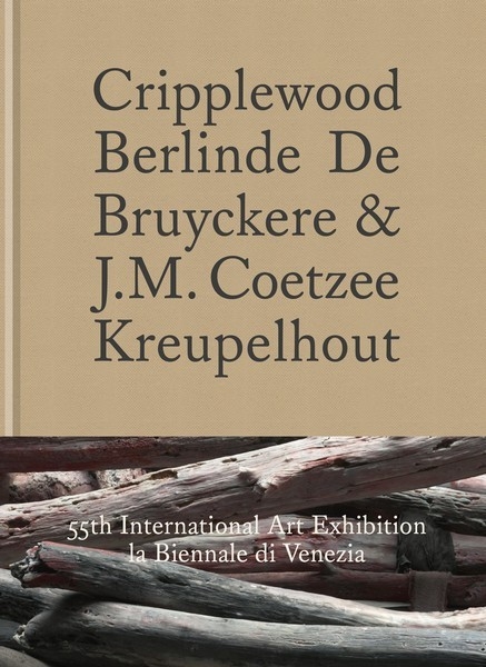 Cripplewood/Kreupelhout - Berlinde De Bruyckere & J.M. Coetzee