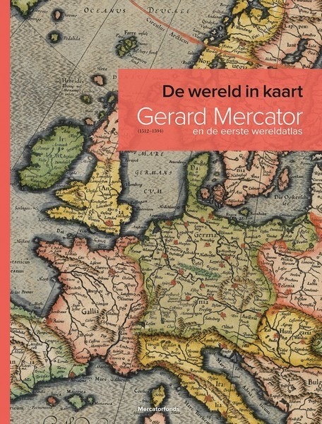 De wereld in kaart. Gerard Mercator (1512-1594)