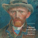 Vincent van Gogh. Questions d'identité