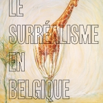Le surréalisme en Belgique. Histoire de ne pas rire