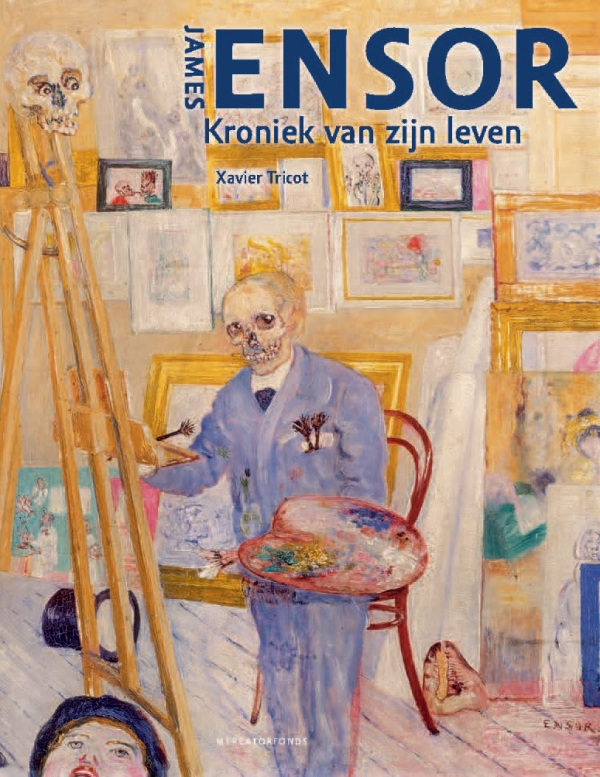 James Ensor. Kroniek van zijn leven, 1860 – 1949