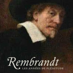 Rembrandt. Les années de plénitude