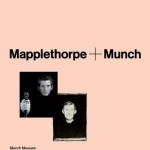 Mapplethorpe + Munch