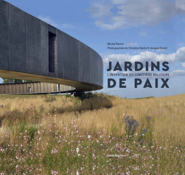 Jardins de Paix. L'invention du cimetière militaire