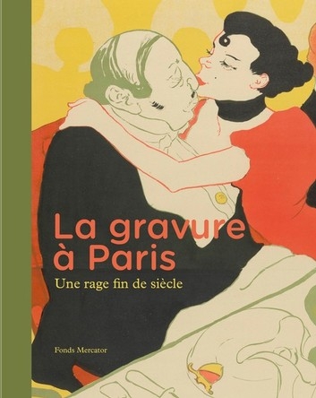 La gravure à Paris. Une rage fin de siècle