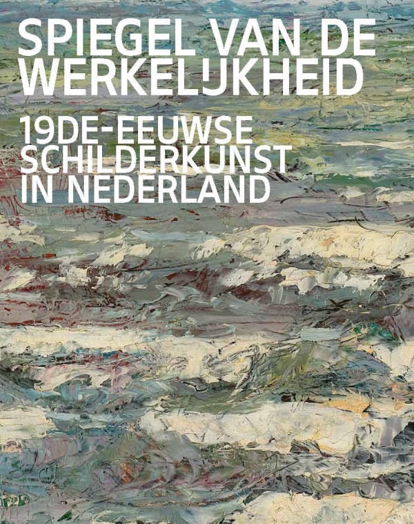 Spiegel van de werkelijkheid. Negentiende-eeuwse schilderkunst in Nederland