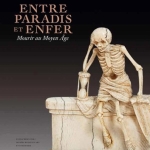 Entre le Paradis et l'Enfer. Mourir au Moyen Age