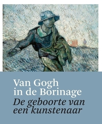 Van Gogh in de Borinage. De geboorte van een kunstenaar