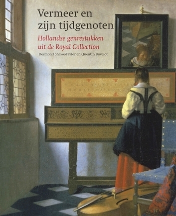 Vermeer en zijn tijdgenoten. Hollandse genrestukken uit de Royal Collection