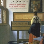 Vermeer en zijn tijdgenoten. Hollandse genrestukken uit de Royal Collection