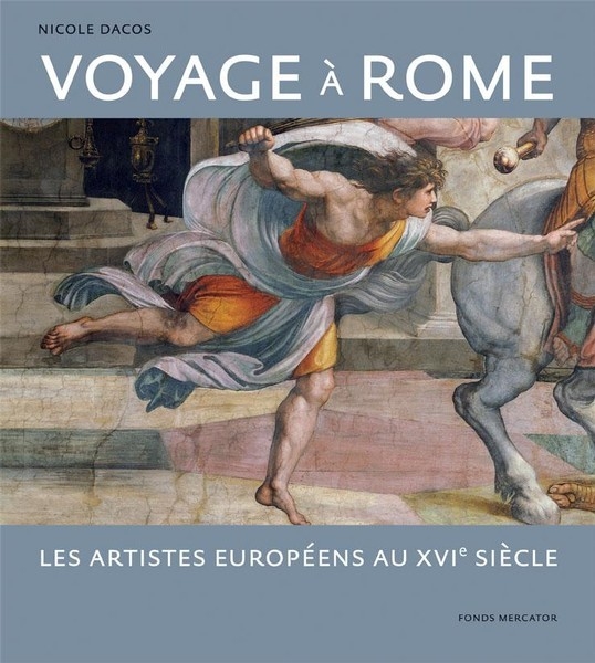 Voyage à Rome. Les artistes européens au XVIe siècle